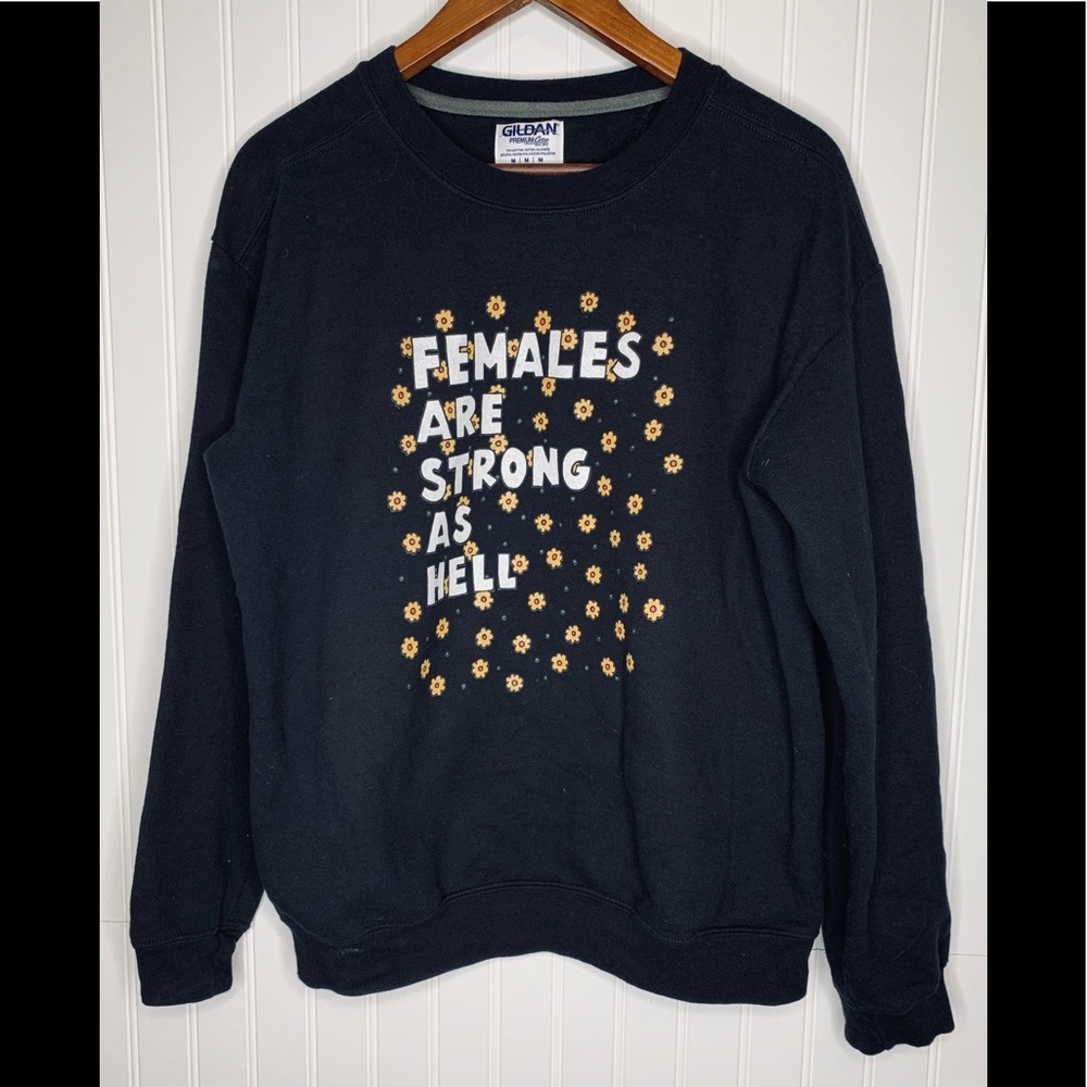 Females are strong as hell sweatshirt